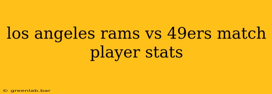 los angeles rams vs 49ers match player stats