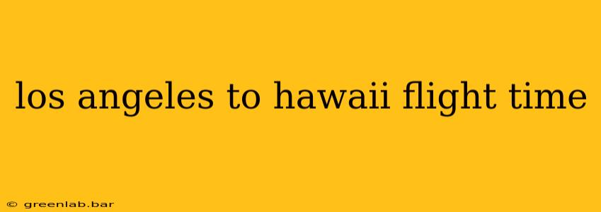 los angeles to hawaii flight time