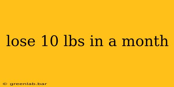 lose 10 lbs in a month