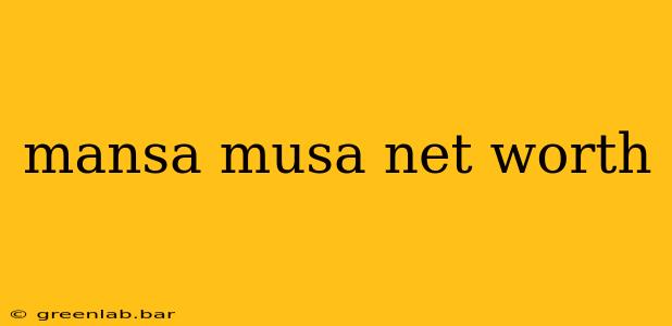 mansa musa net worth