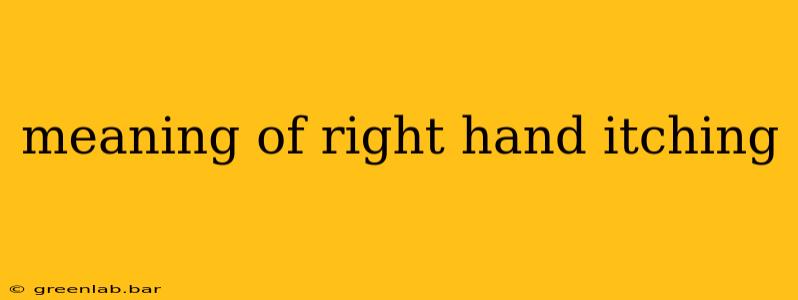 meaning of right hand itching