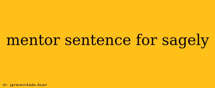 mentor sentence for sagely