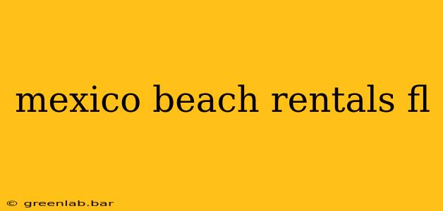 mexico beach rentals fl