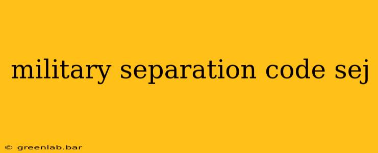 military separation code sej