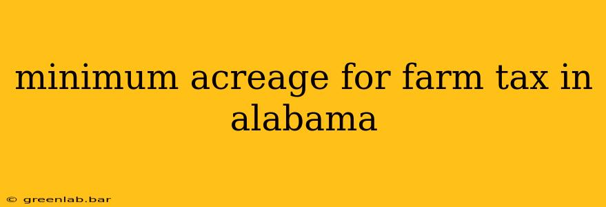 minimum acreage for farm tax in alabama