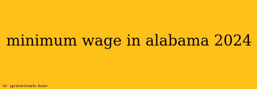 minimum wage in alabama 2024