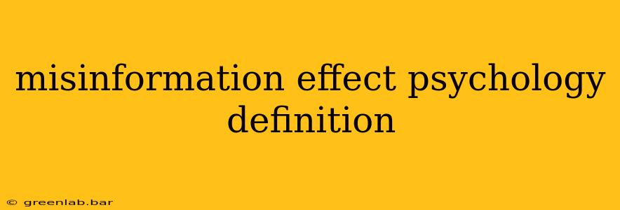 misinformation effect psychology definition