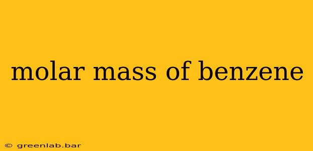 molar mass of benzene