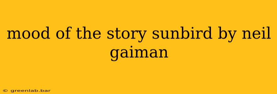 mood of the story sunbird by neil gaiman