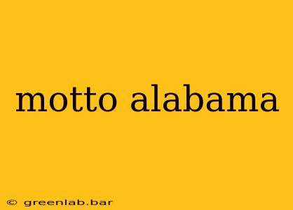 motto alabama