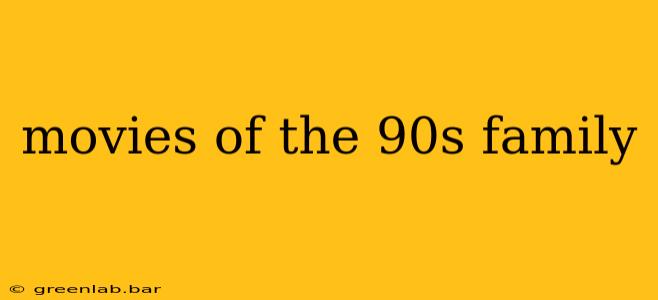 movies of the 90s family