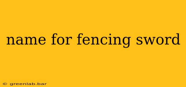 name for fencing sword