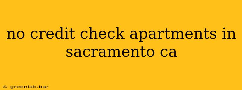 no credit check apartments in sacramento ca