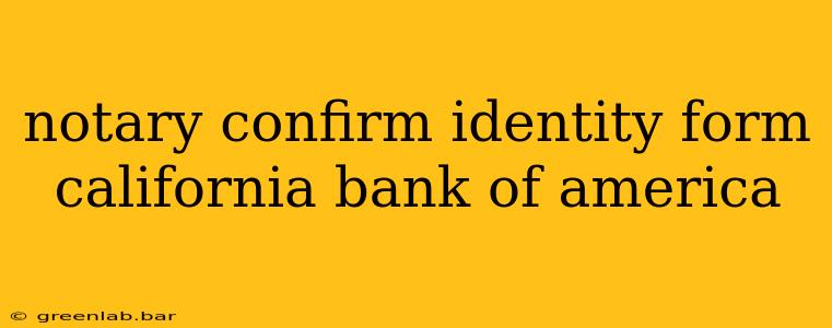 notary confirm identity form california bank of america