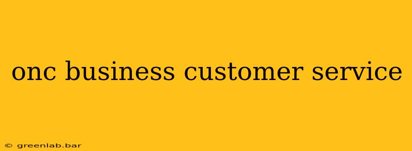 onc business customer service