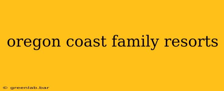 oregon coast family resorts