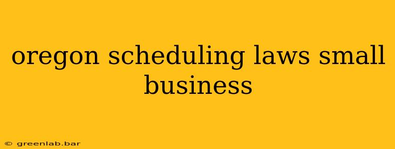 oregon scheduling laws small business