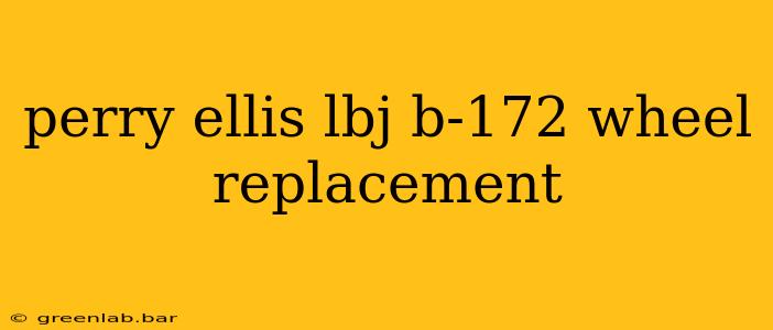 perry ellis lbj b-172 wheel replacement