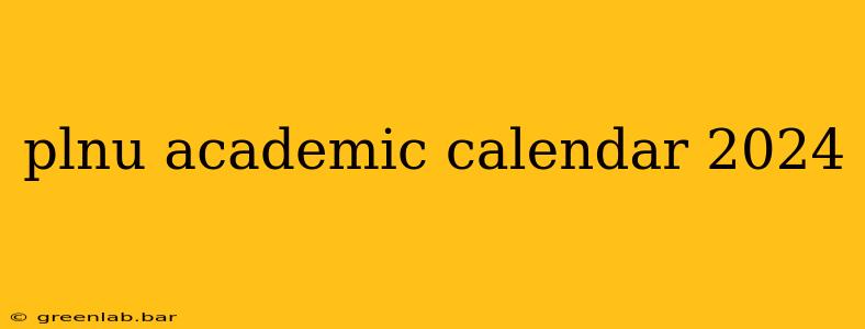 plnu academic calendar 2024