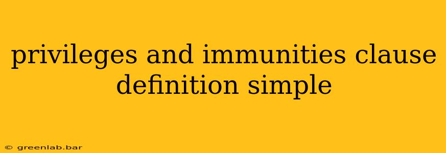 privileges and immunities clause definition simple