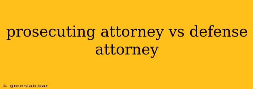 prosecuting attorney vs defense attorney