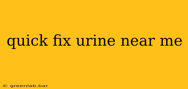 quick fix urine near me