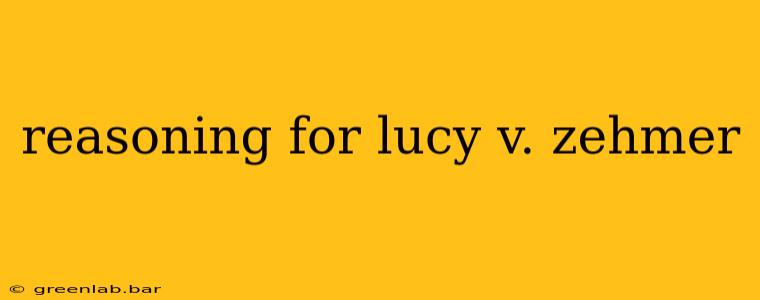 reasoning for lucy v. zehmer