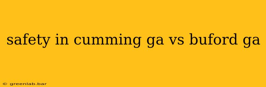 safety in cumming ga vs buford ga