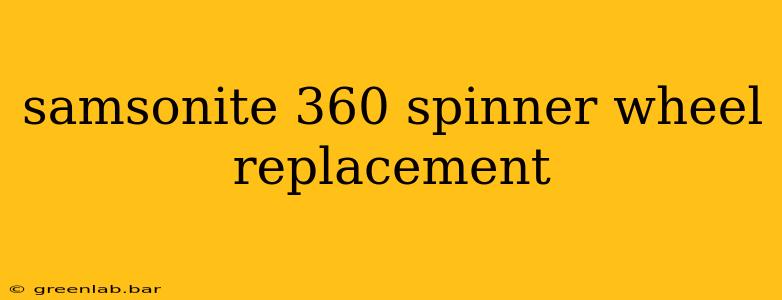 samsonite 360 spinner wheel replacement