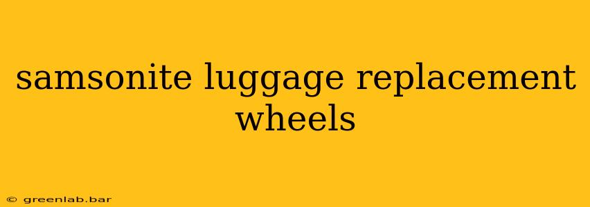 samsonite luggage replacement wheels