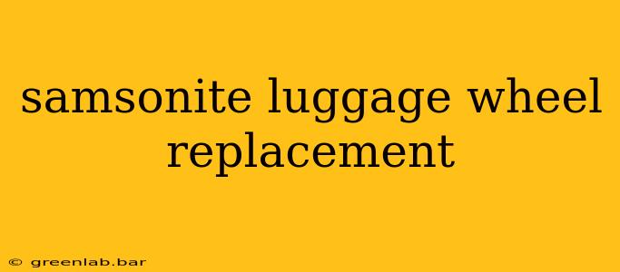 samsonite luggage wheel replacement