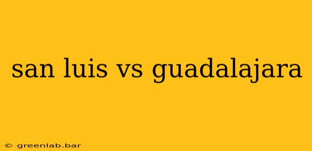 san luis vs guadalajara