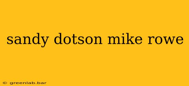 sandy dotson mike rowe