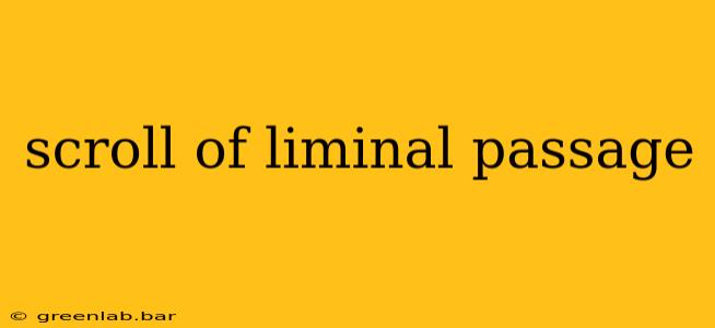 scroll of liminal passage