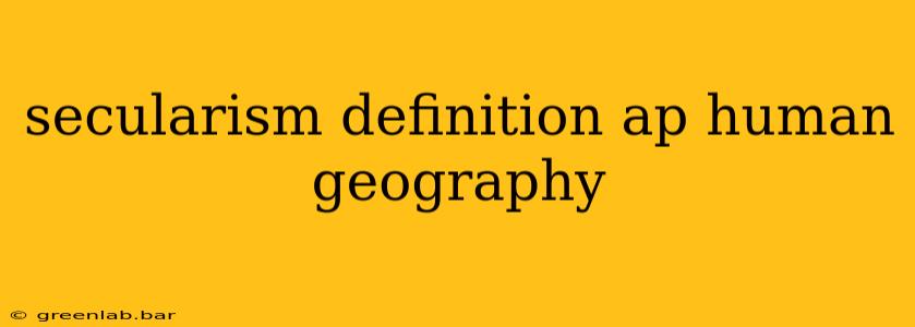 secularism definition ap human geography