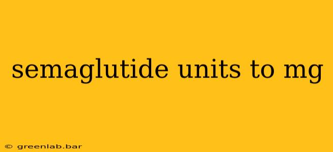 semaglutide units to mg