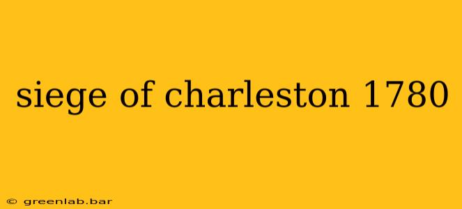 siege of charleston 1780