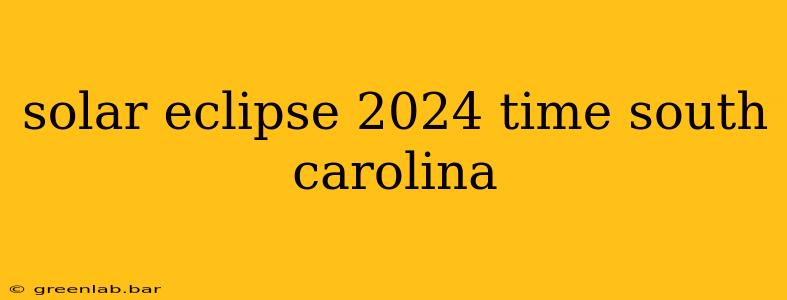 solar eclipse 2024 time south carolina