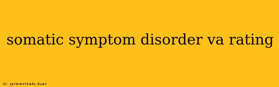 somatic symptom disorder va rating