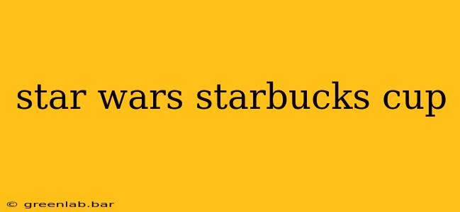 star wars starbucks cup