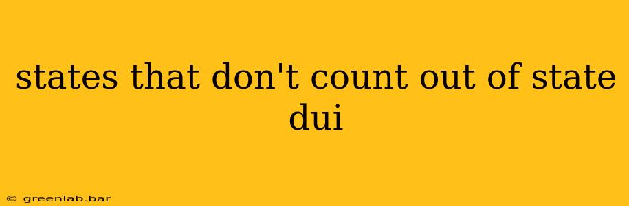 states that don't count out of state dui