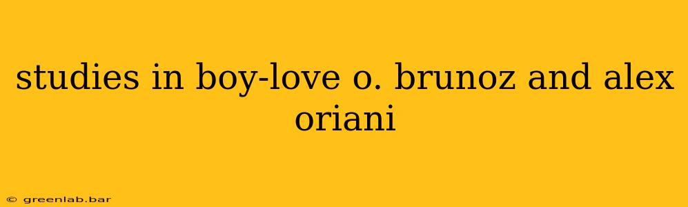 studies in boy-love o. brunoz and alex oriani