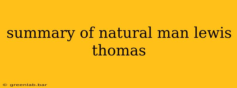 summary of natural man lewis thomas