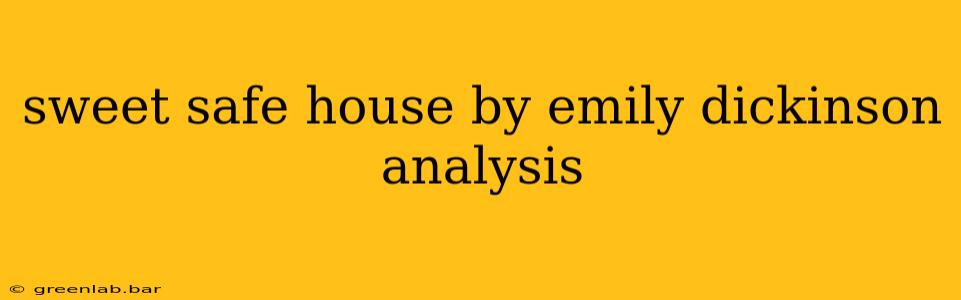 sweet safe house by emily dickinson analysis