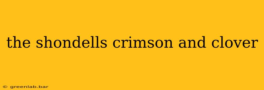 the shondells crimson and clover