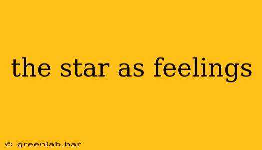 the star as feelings