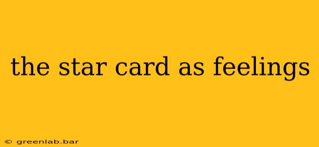 the star card as feelings