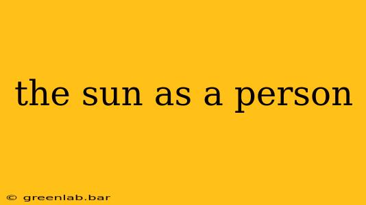 the sun as a person