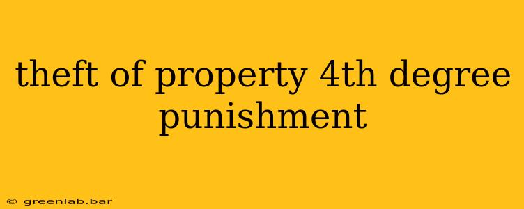 theft of property 4th degree punishment