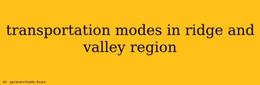 transportation modes in ridge and valley region